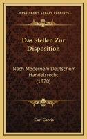 Das Stellen Zur Disposition: Nach Modernem Deutschem Handelsrecht (1870) 1274964644 Book Cover