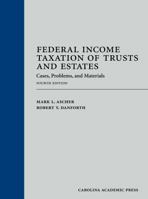 Federal Income Taxation of Trusts & Estates: Cases, Problems, and Materials (Carolina Academic Press Law Casebook Series) 1594605645 Book Cover