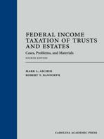 Federal Income Taxation of Trusts & Estates: Cases, Problems, and Materials (Carolina Academic Press Law Casebook Series) 0890896569 Book Cover