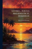 Lettres ... Sur Les Maladies De St. Domingue 1174525886 Book Cover