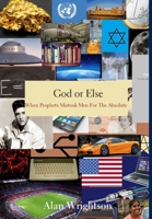 God or Else: When Prophets Mistook Men For The Absolute 0244083967 Book Cover