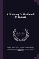 A Dictionary of the Church of England 1018557830 Book Cover