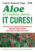 Aloe Isn't Medicine and Yet... It Cures! 1440125767 Book Cover