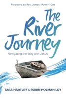 The River Journey: Navigating the Way With Jesus 1945169532 Book Cover