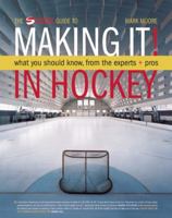 Making It! In Hockey: What You Should Know From The Experts + Pros 1551683547 Book Cover