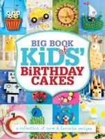 Big Book of Kids' Birthday Cakes: A Collection of New  Favorite Recipes 1454911875 Book Cover