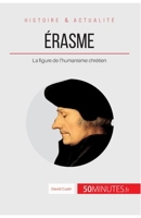 Érasme: La figure de l'humanisme chrétien 2806266815 Book Cover