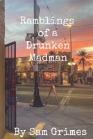 Ramblings of a Drunken Madman B0CKTLCDMZ Book Cover
