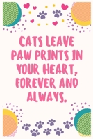 Cats leave paw prints in your heart, forever and always: Cat Lover Notebook Journal 6 x 9Inches 100 Lined Blank Pages 1708439439 Book Cover