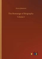 The romance of biography; or, Memoirs of women loved and celebrated by poets, from the days of the troubadours to the present age; a series of ... and virtue have exercised over the characters 1142063712 Book Cover