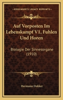 Auf Vorposten Im Lebenskampf V1, Fuhlen Und Horen: Biologie Der Sinnesorgane (1910) 1148486526 Book Cover