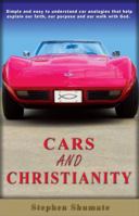 Cars and Christianity: Simple and easy to understand car analogies that help explain our faith, our purpose and our walk with God. 0985699302 Book Cover