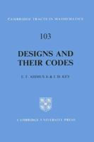 Designs and their Codes (Cambridge Tracts in Mathematics) 0521458390 Book Cover