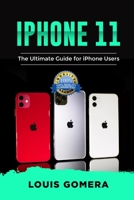 iPhone 11: The Ultimate Guide for iPhone Users B084F99TF7 Book Cover