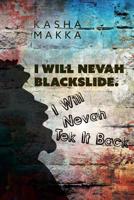 I Will Nevah Blackslide. I Will Nevah Tek It Back 1525547070 Book Cover