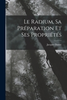 Le Radium, Sa Préparation Et Ses Propriétés 1019127538 Book Cover