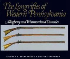 The Longrifles of Western Pennsylvania: Allegheny and Westmoreland Counties 0822937271 Book Cover