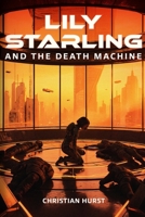 Lily Starling and the Death Machine B0GY1H9KWT Book Cover