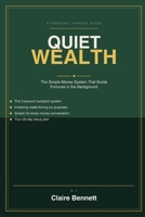 Quiet Wealth: The Simple Money System That Builds Fortunes in the Background (Standalone) B0GXNJ6C5H Book Cover