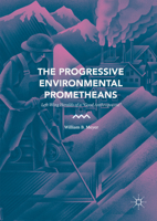 The Progressive Environmental Prometheans: Left-Wing Heralds of a “Good Anthropocene” 3319292625 Book Cover