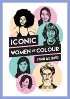 Iconic Women of Color: The amazing true stories behind inspirational women of color 1786857782 Book Cover