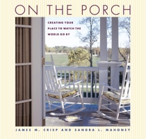 On the Porch: Creating Your Place to Watch the World Go By 1561588490 Book Cover