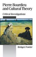 Pierre Bourdieu and Cultural Theory: Critical Investigations (Published in association with Theory, Culture & Society) 0803976259 Book Cover