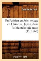 Un Parisien en Asie, voyage en Chine, au Japon, dans la Mantchourie russe 2012775314 Book Cover
