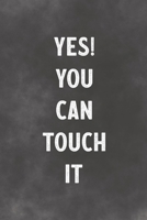 Yes! You Can Touch It: Lined Notebook - Better Than A Sleazy Greeting Card For Lovers 1674226020 Book Cover