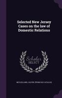 Selected New Jersey Cases on the Law of Domestic Relations 1355479436 Book Cover