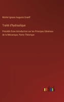 Traité d'hydraulique: Précédé d'une Introduction sur les Principes Généraux de la Mécanique, Partie Théorique 3385014131 Book Cover