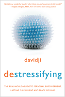 Destressifying: The Real-World Guide to Personal Empowerment, Lasting Fulfilment and Peace of Mind 1401948006 Book Cover