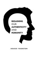 Regaining our authenticity and humanity: A 21st century philosophical challenge 1913179141 Book Cover