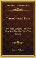 Three Oriental Plays 0548403201 Book Cover