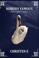 Nobody Famous: A poetic tribute to mother B08NYQ4WC6 Book Cover