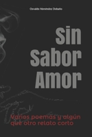 Sin Sabor Amor: Varios poemas y algún que otro relato corto (Spanish Edition) B08HTBB23C Book Cover