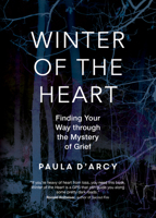 Winter of the Heart: Finding Your Way through the Mystery of Grief 159471763X Book Cover