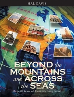 Beyond the Mountains and Across the Seas : Over 50 Years of Romanticizing Travel 1648950132 Book Cover