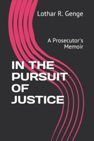 In the Pursuit of Justice: A Prosecutor's Memoir 109183590X Book Cover