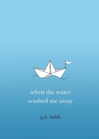 when the water washed me away 1916309828 Book Cover