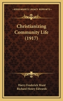 Christianizing Community Life 1247026604 Book Cover