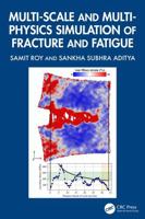 Multi-scale and Multi-physics Simulation of Fracture and Fatigue 1032577282 Book Cover