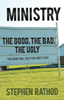 Ministry: The Good, The Bad, the Ugly 1949106233 Book Cover