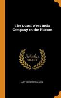 The Dutch West India company on the Hudson 1016834020 Book Cover