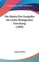 Die Medea Des Euripides Im Lichte Biologischer Forschung (1899) 1161112308 Book Cover