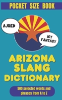 Arizona Slang Dictionary: Speak Like a Local in the Grand Canyon State (American Slang Dictionaries) B0GHF388X8 Book Cover
