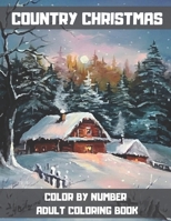 Country Christmas Color By Number Adult Coloring Book: Large Print Winter Holiday Coloring Book for Adult and Seniors. (Adult Color By Numbers). B08MSLXGY9 Book Cover