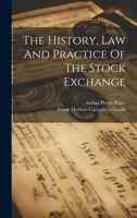 The History, Law And Practice Of The Stock Exchange 1022562746 Book Cover