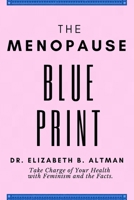 The Menopause Blueprint: Take Charge of Your Health with Feminism and the Facts. B0BLM74C6V Book Cover