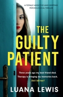 The Guilty Patient: A totally addictive and gripping psychological thriller 1837904456 Book Cover